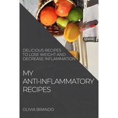 (英文圖書) My Anti-Inflammatory Recipes: Delicious Recipes to Lose Weight and Decrease Inflammation 平裝版, Olivia Brando, 英文