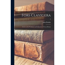 (英文圖書) Fors Clavigera: Letters to the Workmen and Labourers of Great Britain; 3 平裝版, Legare Street Press, 英文