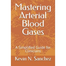 (英文圖書) Mastering Arterial Blood Gases: A Simplified Guide for Clinicians 平裝版, Independently Published, 英文