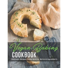Vegan Baking Cookbook: Delicious Recipes Using Healthy Natural Ingredients 平裝版, Independently Published, 英文