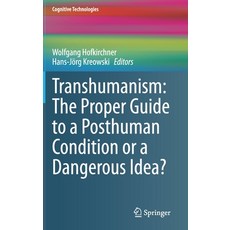 Transhumanism: The Proper Guide to a Posthuman Condition or a Dangerous Idea? 精裝版, Springer, 英文