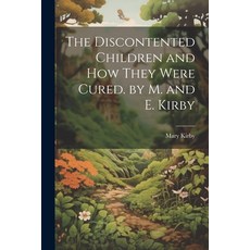 (英文圖書)The Discontented Children and How They Were Cured. by M. and E. Kirby 平裝版, Legare Street Press, 英文