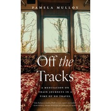 (英文圖書) Off the Tracks: A Meditation on Train Journeys in a Time of No Travel 平裝版, ECW Press, 英文