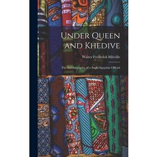 (英文圖書) Under Queen and Khedive; the Autobiography of a Anglo-Egyptian Official 精裝版, Legare Street Press, 英文