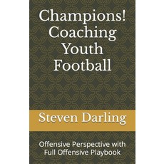 (英文圖書) Champions! Coaching Youth Football: Offensive Perspective with Full Offensive Playbook 平裝版, Independently Published, 英文