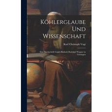(英文書) Köhlerglaube und Wissenschaft： Eine Streitschrift Gegen Hofrath Rudolph Wagner in Göttingen 精裝版, Legare Street Press, 英文