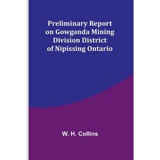 (英文圖書) Preliminary Report on Gowganda Mining Division District of Nipissing Ontario 平裝版, Alpha Edition, 英文