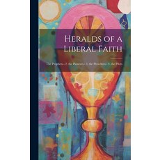 (英文圖書) Heralds of a Liberal Faith: The Prophets.- 2. the Pioneers.- 3. the Preachers.- 4. the Pilots 精裝版, Legare Street Press, 英文