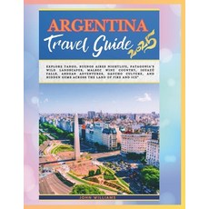 (英文圖書) Argentina 2025: Explore Tango Buenos Aires Nightlife Patagonia's Wild Landsca... 平裝版, Independently Published, 英文