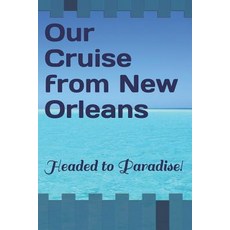 (英文圖書) Our Cruise from New Orleans: Headed to Paradise! 平裝版, Independently Published, 英文