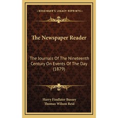 (英文圖書) The Newspaper Reader: The Journals Of The Nineteenth Century On Events Of The Day (1879) 精裝版, Kessinger Publishing, 英文