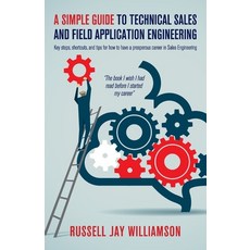 A Simple Guide to Technical Sales and Field Application Engineering: Key steps shortcuts and tips ... 平裝版, Russell Jay Williamson, 英文