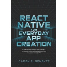 (英文圖書) React Native for Everyday App Creation: A Hands-On Guide for Successfully Desig... 平裝版, Independently Published, 英文