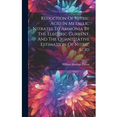 (英文圖書) Reduction Of Nitric Acid In Metallic Nitrates To Ammonia By The Electric Current And The Qua... 精裝版, Legare Street Press, 英文