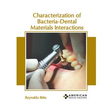 (英文圖書) Characterization of Bacteria-Dental Materials Interactions 精裝版, American Medical Publishers, 英文