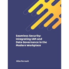 (英文圖書) Seamless Security: Integrating IAM and Data Governance in the Modern Workplace 平裝版, Independently Published, 英文