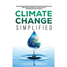 (英文圖書) Climate Change Simplified: A Comprehensive Guide to Global Warming and Sustainable Living wit... 精裝版, Authentic Ecopress, 英文