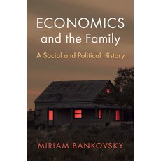 (英文圖書) Economics and the Family: A Social and Political History 精裝版, Cambridge University Press, 英文
