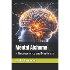 (英文圖書) Mental Alchemy: - Neuroscience and Mysticism 平裝版, Independently Published, 英文
