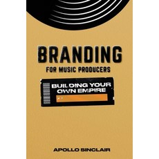 (英文圖書) Branding for Music Producers: Building Your Music Empire 平裝版, Independently Published, 英文