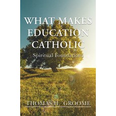 What Makes Education Catholic:Spiritual Foundations, Orbis Books, 英語, 平裝版