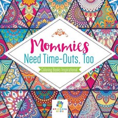 Mommies Need Time-Outs Too - Coloring Books Inspirational 平裝版, Educando Kids, 英文