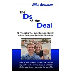 Ds of the Deal: 18 Principles That Build Cash and Equity in Real Estate and Real-Life Situations 平裝版, Independently Published, 英文
