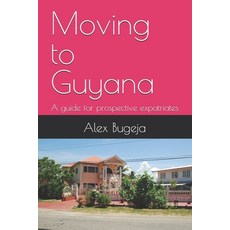 (英文圖書) Moving to Guyana: A guide for prospective expatriates 平裝版, Independently Published, 英文