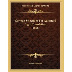 German Selections For Advanced Sight Translation (1898) 平裝版, Kessinger Publishing, 英語