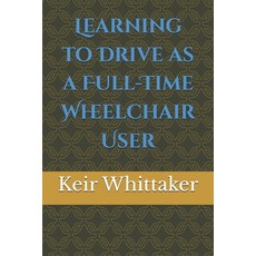 (英文圖書) Learning to Drive as a Full-Time Wheelchair User 平裝版, Independently Published, 英文