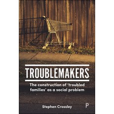 Troublemakers: The Construction of 'troubled Families' as a Social Problem 精裝版, Policy Press, 英文