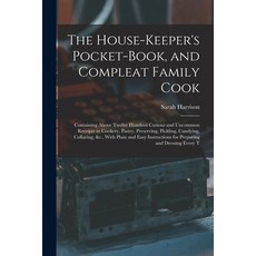 (英文圖書) The House-Keeper's Pocket-Book and Compleat Family Cook: Containing Above Twelve Hundred Cur... 平裝版, Legare Street Press, 英文