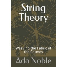 (英文圖書) String Theory: Weaving the Fabric of the Cosmos 平裝版, Independently Published, 英文