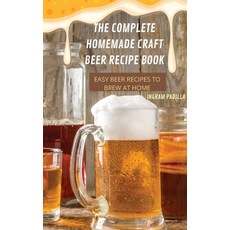 (英文圖書) The Complete Homemade Craft Beer Recipe Book Easy: Beer Recipes to Brew at Home 精裝版, Ingram Padilla, 英文