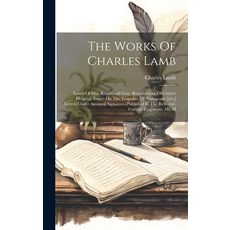 (英文圖書) The Works Of Charles Lamb: Essays Of Elia. Rosamund Gray. Recollections Of Chirst's Hospital.... 精裝版, Legare Street Press, 英文