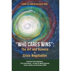 (英文圖書) Who Cares Wins: The Art and Science of Crisis Negotiation: Hong Kong Police Negotiators' Cris... 平裝版, Lulu.com, 英文