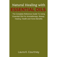 (英文圖書) Natural Healing With Essential Oils: The Complete Reference Guide To Using Essential Oils For... 平裝版, Independently Published, 英文