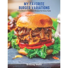 (英文圖書) My Favorite Burger Variations: A Cookbook of Delicious Recipes for Every Taste 平裝版, Independently Published, 英文
