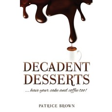(英文圖書) Decadent Desserts: ...have your cake and coffee too! 平裝版, Xulon Press, 英文