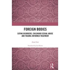 (英文圖書) Foreign Bodies: Eating Disorders Childhood Sexual Abuse and Trauma-Informed Treatment 精裝版, Routledge, 英文