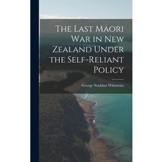 (英文圖書) The Last Maori War in New Zealand Under the Self-Reliant Policy 精裝版, Legare Street Press, 英文
