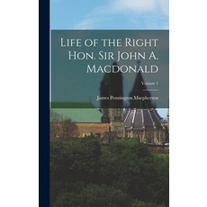 (英文圖書) Life of the Right Hon. Sir John A. Macdonald; Volume 1 精裝版, Legare Street Press, 英文