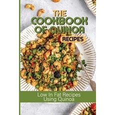 (英文圖書) The Cookbook Of Quinoa Recipes: Low In Fat Recipes Using Quinoa: Quinoa Nutritious Food 平裝版, Independently Published, 英文