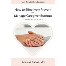 How to effectively prevent and manage Caregiver Burnout 平裝版, Independently Published, 英文