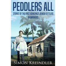 (英文圖書) Peddlers All: Stories of the First Ashkenazi Jewish Settlers in Barbados 平裝版, Library and Archives Canada..., 英文