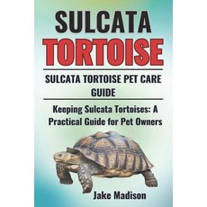 (英文圖書) Sulcata Tortoise: Keeping Sulcata Tortoises: A Practical Guide for Pet Owners 平裝版, Independently Published, 英文