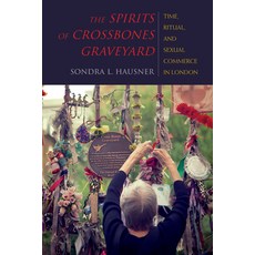 (英文圖書) The Spirits of Crossbones Graveyard: Time Ritual and Sexual Commerce in London 平裝版, Indiana University Press, 英文
