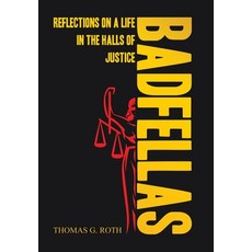 (英文圖書) Badfellas: Reflections on a Life in the Halls of Justice 精裝版, Xlibris Us, 英文