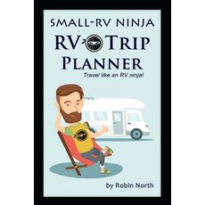 (英文圖書) Small-RV Ninja RV Trip Planning: Travel Like An RV Ninja! 平裝版, Independently Published, 英文