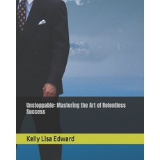 (英文圖書) Unstoppable: Mastering the Art of Relentless Success 平裝版, Independently Published, 英文